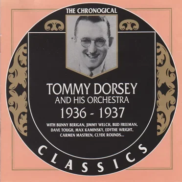 The Chronological Classics: Tommy Dorsey and His Orchestra 1936–1937
