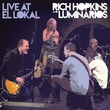 Live at El Lokal by Rich Hopkins & Luminarios - album cover