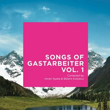 Songs of Gastarbeiter, Vol. 1 by Various Artists - album cover