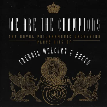 We Are the Champions: The Royal Philharmonic Orchestra Plays Hits of Freddie Mercury & Queen