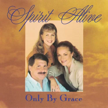 Only by Grace by Spirit Alive - album cover