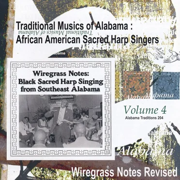 Traditional Musics Of Alabama: African American Sacred Harp Singers, Vol. 4 - Wiregrass Notes Revised