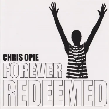 Forever Redeemed by Chris Opie - album cover