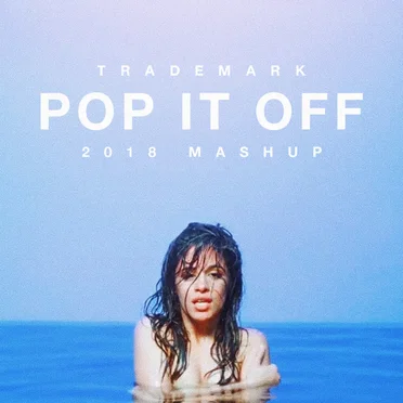 Pop It Off (2018 Mashup) by Trademark - album cover