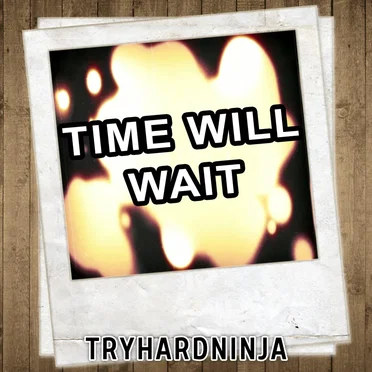 Time Will Wait
