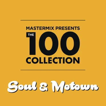 Mastermix Presents the 100 Collection: Soul & Motown by Various Artists - album cover