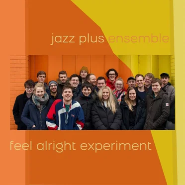 Feel Alright Experiment by Jazz Plus Ensemble - album cover