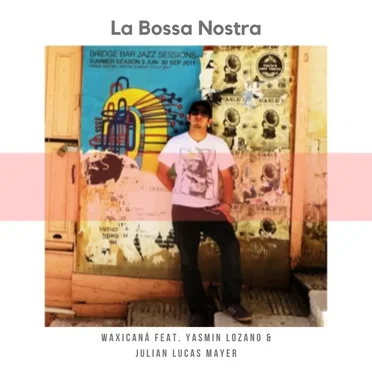 La Bossa Nostra ft. Yasmin Lozano, Julian Lucas Mayer