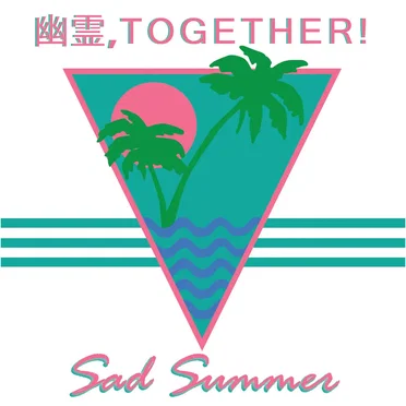 Sad Summer by 幽霊, T O G E T H E R! - album cover