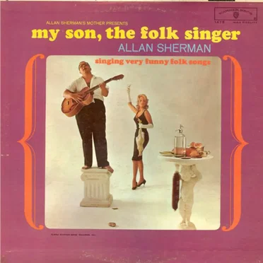 Allan Sherman's Mother Presents: My Son, the Folk Singer: Singing Very Funny Folk Songs