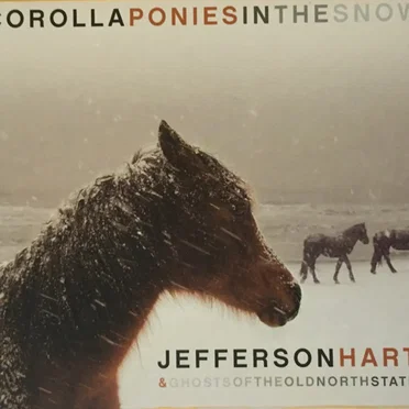 Corolla Ponies In The Snow by Jefferson Hart & Ghosts Of The Old North State - album cover