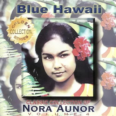 Classic Collection of Nora Aunor Vol. 4 (Blue Hawaii)