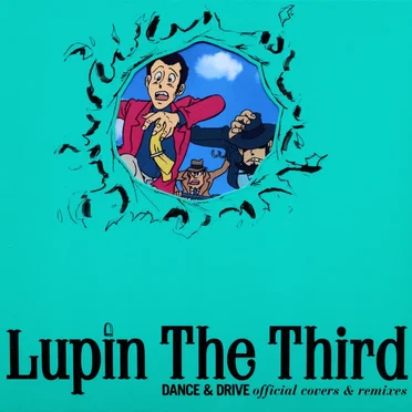 Lupin the Third: Dance & Drive: Official Covers & Remixes by Various Artists - album cover