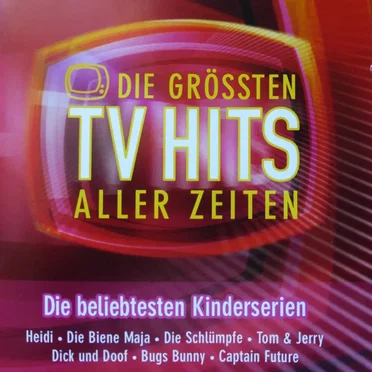 Die grössten TV Hits aller Zeiten - Die beliebtesten Kinderserien by Various Artists - album cover
