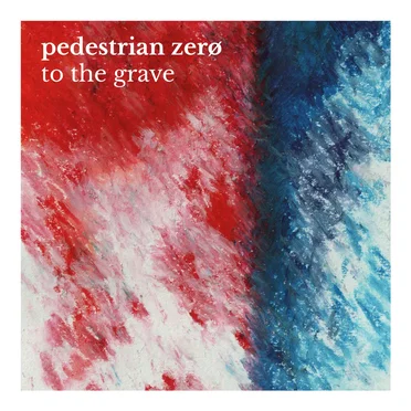 To The Grave by pedestrian zero - album cover