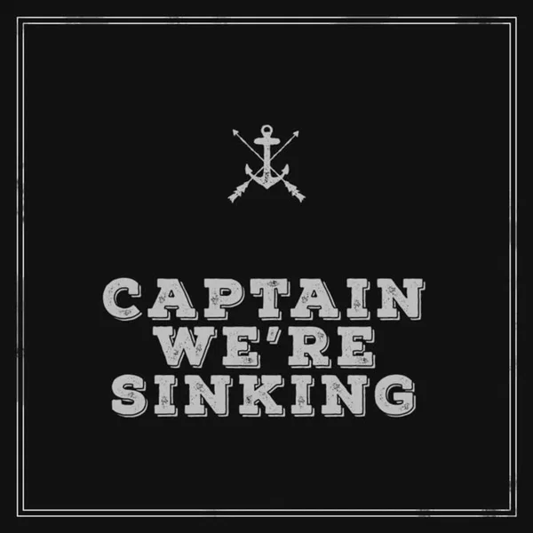 Captain We're Sinking