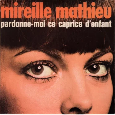 Pardonne-moi ce caprice d'enfant / Pourquoi le monde est sans amour