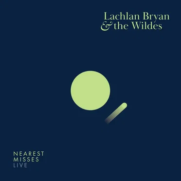 Nearest Misses Live by Lachlan Bryan & The Wildes - album cover