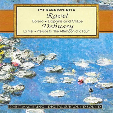 Impressionistic: Ravel: Bolero / Daphnis and Chloe / Debussy: La Mer / Prelude to "The Afternoon of a Faun"