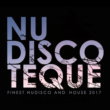 Nu‐Discoteque: Finest Nudisco and House 2017 by Various Artists - album cover