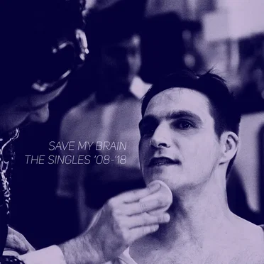 Save My Brain: The Singles ’08-’18