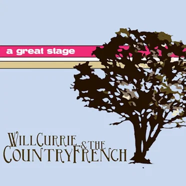 A Great Stage by Will Currie & the Country French - album cover