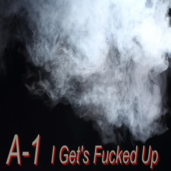 I Get's Fucked Up
