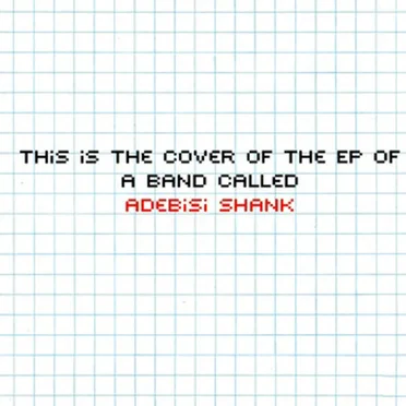 The Is the EP of a Band Called Adebisi Shank