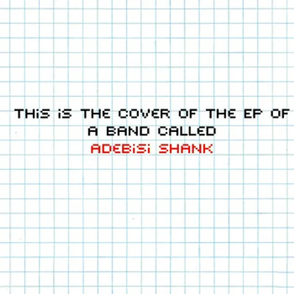 The Is the EP of a Band Called Adebisi Shank