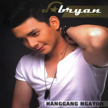 Hanggang Ngayon by Bryan Termulo - album cover