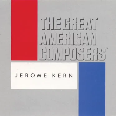 The Great American Composers: Jerome Kern by Various Artists - album cover