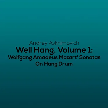 Well Hang, Volume 1: Wolfgang Amadeus Mozart’ Sonatas