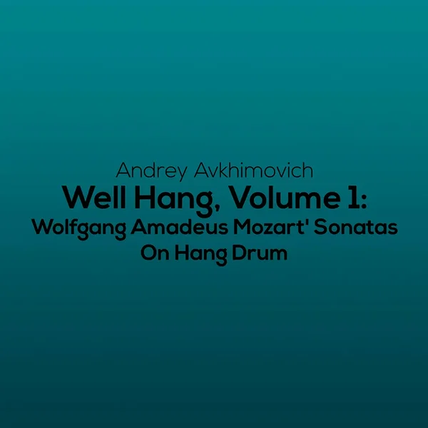 Well Hang, Volume 1: Wolfgang Amadeus Mozart’ Sonatas