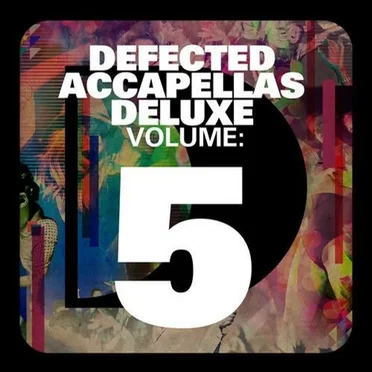 Defected Accapellas Deluxe, Volume 5 by Various Artists - album cover