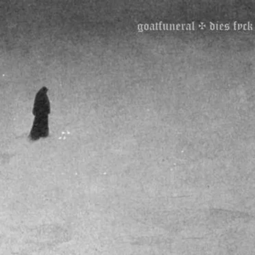 Goat Funeral / Dies Fyck