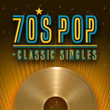 70’s Pop: Classic Singles by Various Artists - album cover