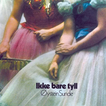 Ikke bare tyll by Øystein Sunde - album cover
