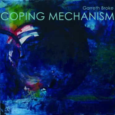 Coping Mechanism by Garreth Broke - album cover
