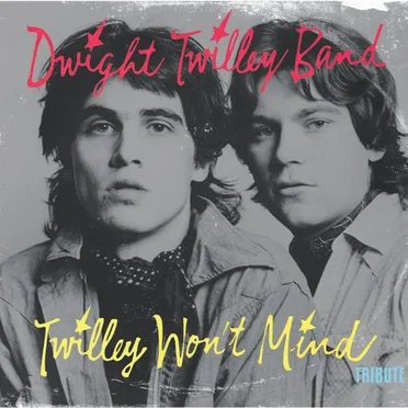Dwight Twilley Band: Twilley Won't Mind by Various Artists - album cover