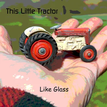 Like Glass (radio edit) by This Little Tractor - album cover