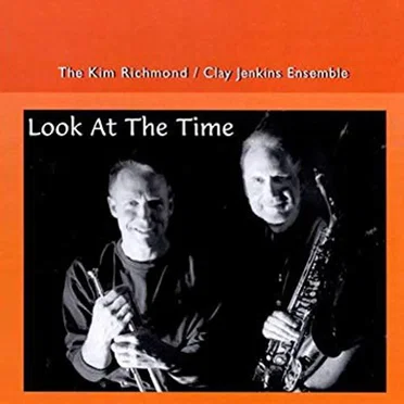 Look at the Time by Kim Richmond / Clay Jenkins Ensemble - album cover