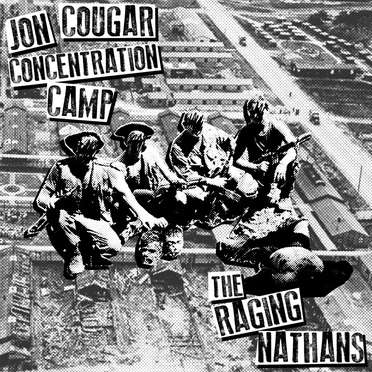 Jon Cougar Concentration Camp / The Raging Nathans