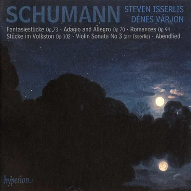 Fantasiestücke, op. 73 / Adagio and Allegro, op. 70 / Romances, op. 94 / Stücke im Volkston, op. 102 / Violin Sonata no. 3 / Abendlied
