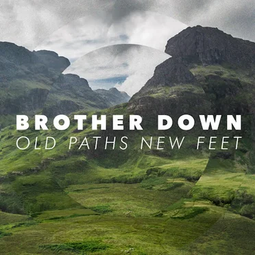 Old Paths New Feet by Brother Down - album cover