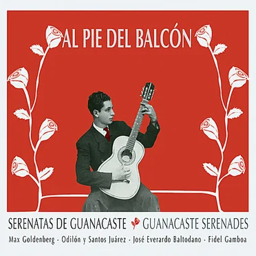 Al pie del balcón: Serenatas de Guanacaste by Various Artists - album cover