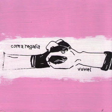 Coma Regalia / Vowel
