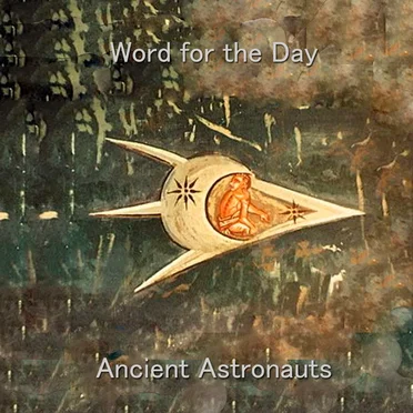 Word for the Day by Ancient Astronauts - album cover