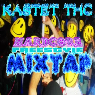 Hardcore Freestyle Mixtap by Kastet THC - album cover