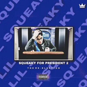 Squeaky 4 President 2: Re-Election by Lil Squeaky - album cover