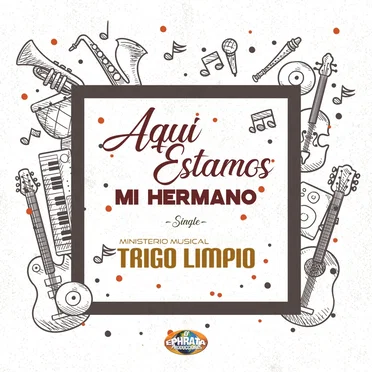 Aquí estamos mi hermano by Ministerio Musical Trigo Limpio - album cover